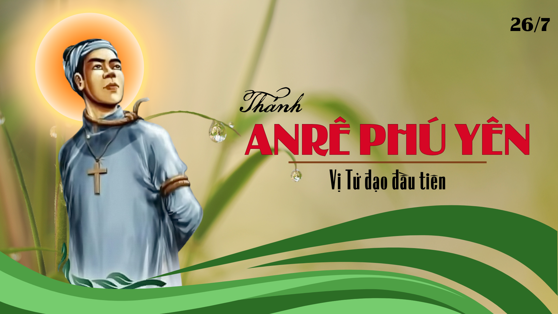 Ngày 26/7 - Thánh An rê Phú Yên